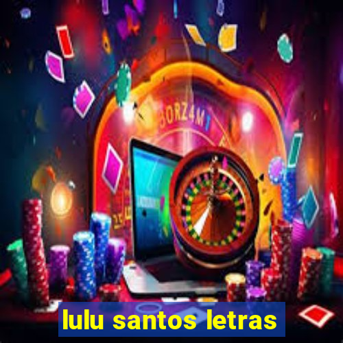 lulu santos letras